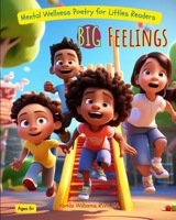Big Feelings: Mental Wellness Poems for Little Readers 1069157341 Book Cover