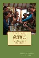 The Herbal Apprentice Work Book 0993906923 Book Cover