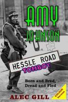 Amy Johnson: Hessle Road Tomboy - Born and Bred, Dread and Fled: Colour Version 153306203X Book Cover