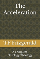 The Acceleration: A Complete Ontology/Theology B0GVDKY7VR Book Cover