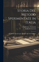 Storia Del Metodo Sperimentale in Italia: Del Metodo Sperimenatle Applicato Alle Scienze Fisiche 1020722126 Book Cover