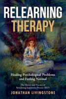 Relearning Therapy: Healing Psychological Problems and Feeling Normal 0956317944 Book Cover
