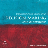 Decision Making: A Very Short Introduction (The Very Short Introductions Series) B0GPZ6SC47 Book Cover