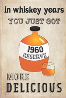 In Whiskey Years You Just Got More Delicious 60th Birthday: whiskey lover gift, born in 1960, gift for her/him, Lined Notebook / Journal Gift, 120 Pages, 6x9, Soft Cover, Matte Finish 1676427252 Book Cover