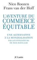 L'aventure du commerce équitable: Une alternative à la mondialisation par les fondateurs de Max Havelaar (Essais et documents) 2709621800 Book Cover