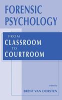 Forensic Psychology: From Classroom to Courtroom 0306472708 Book Cover