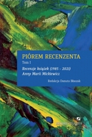 PIÓREM RECENZENTA - RECENZJE KSIĄŻEK 1985 - 2021 ANNY MARII MICKIEWICZ 1794823301 Book Cover