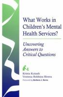 What Works in Children's Mental Health Services? (Systems of Care for Children's Mental Health) 1557662541 Book Cover