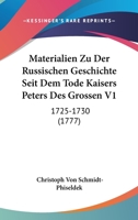 Materialien Zu Der Russischen Geschichte Seit Dem Tode Kaisers Peters Des Grossen V1: 1725-1730 (1777) 1166201805 Book Cover
