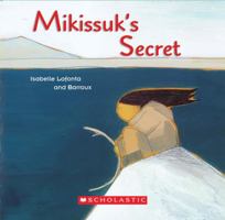 Mikissuk's Secret 0545996104 Book Cover