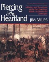 Piercing the Heartland: A History and Tour Guide of the Tennessee and Kentucky Campaigns (Civil War Campaigns Series) 1558531041 Book Cover