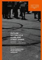 Outlaw Motorcycle Clubs and Street Gangs: Scheming Legality, Resisting Criminalization (Palgrave Studies in Risk, Crime and Society) 3319761196 Book Cover