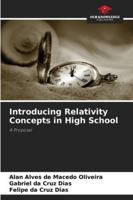 Introducing Relativity Concepts in High School: A Proposal 6206806804 Book Cover
