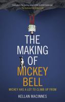 The Making of Mickey Bell 1910985279 Book Cover