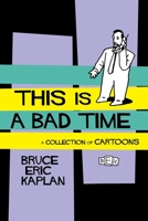 This Is A Bad Time: A Collection of Cartoons 0743252187 Book Cover