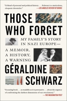 Those Who Forget: My Family's Story in Nazi Europe – A Memoir, A History, A Warning 1501199080 Book Cover