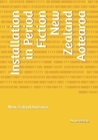 Installation in Period Fiction New Zealand Aotearoa B0H2BD8Z86 Book Cover