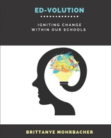 ED-VOLUTION: Igniting Change Within Our Schools B0B92L868D Book Cover