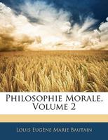 Philosophie Morale, Volume 2 1143374398 Book Cover