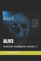 Aliv3: Artificial Intelligence Version 3 B08BWCL1X3 Book Cover