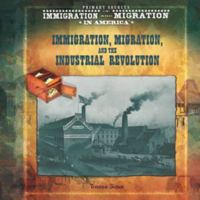 Immigration, Migration, and the Industrial Revolution 082396826X Book Cover