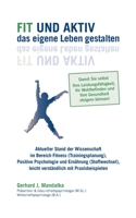Fit und aktiv das eigene Leben gestalten: Aktueller Stand der Wissenschaft im Bereich Fitness (Trainingsplanung), Positive Psychologie und Ernährung ... Gesundheit steigern können! (German Edition) 3753423084 Book Cover
