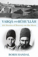 Varq and Rhu'llh: 101 Stories of Bravery on the Move 0648901459 Book Cover