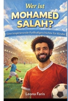 Wer ist Mohamed Salah?: Eine inspirierende Fußballgeschichte für Kinder (German Edition) B0GFDKTQ3X Book Cover