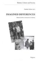 Imagined Differences: Hatred and the Construction of Identity (Market, Culture, and Society, V. 5) 1403960313 Book Cover