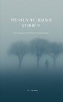 Wenn Apfelbäume sterben: Eine Familie zwischen Stolz & Scham (German Edition) 3819230955 Book Cover