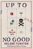 Up to No Good: The Complete Elderly Lady Stories 1641299134 Book Cover