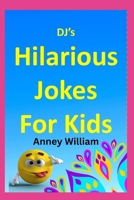 "DJ's Hilarious Jokes for Kids": DJ's Delightful Jokes for Kids B0CJ4CWQ42 Book Cover