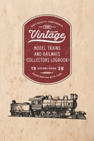 Model Trains and Railways Collectors Logbook: Keep track of your collection as it grows or use this book to list items you are looking to acquire for your collection. 1712810863 Book Cover