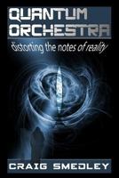 Quantum Orchestra: distorting the notes of reality 1532928971 Book Cover