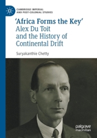 ‘Africa Forms the Key’: Alex Du Toit and the History of Continental Drift 3030527107 Book Cover