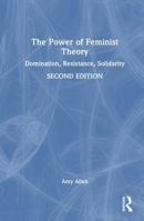 The Power of Feminist Theory: Domination, Resistance, Solidarity 1032938757 Book Cover