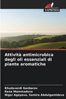 Attività antimicrobica degli oli essenziali di piante aromatiche (Italian Edition) 6208371996 Book Cover