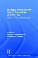 Bishops, Texts and the Use of Canon Law around 1100 (Church, Faith and Culture in the Medieval West) 075466015X Book Cover