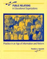 Public Relations in Educational Organizations: Practice in an Age of Information and Reform 0023662352 Book Cover