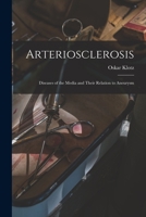 Arteriosclerosis; Diseases of the Media and Their Relation to Aneurysm 1014925150 Book Cover
