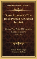 Some Account Of The Book Printed At Oxford In 1468: Under The Title Of Exposicio Sancti Jeronimi 1120750946 Book Cover