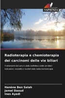 Radioterapia e chemioterapia dei carcinomi delle vie biliari (Italian Edition) 6630003837 Book Cover