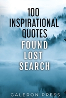 100 Inspirational Quotes: Found Lost Search 1635132088 Book Cover