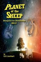 Planet of the Sheep: Blueprint for Revolution 2012 1469910039 Book Cover