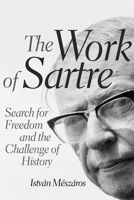 The Work of Sartre: Search for Freedom (Modern Revivals in Philosophy) 1583672923 Book Cover