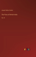The Flora of British India: Vol. III 3385390001 Book Cover