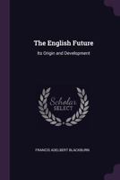 The English Future: Its Origin And Development 3337418600 Book Cover