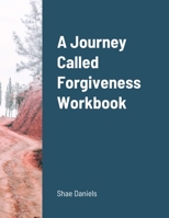 A Journey Called Forgiveness Workbook 1105174956 Book Cover