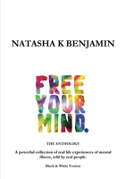 FREE YOUR MIND - The Anthology: Black and White Version 1326280228 Book Cover