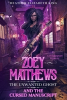 Zoey Matthews, the Unwanted Ghost, and the Cursed Manuscript B08VYBPQ4B Book Cover